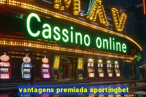 vantagens premiada sportingbet